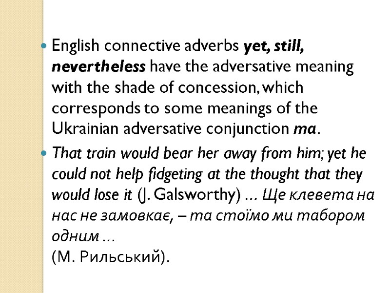 English connective adverbs yet, still, nevertheless have the adversative meaning with the shade of